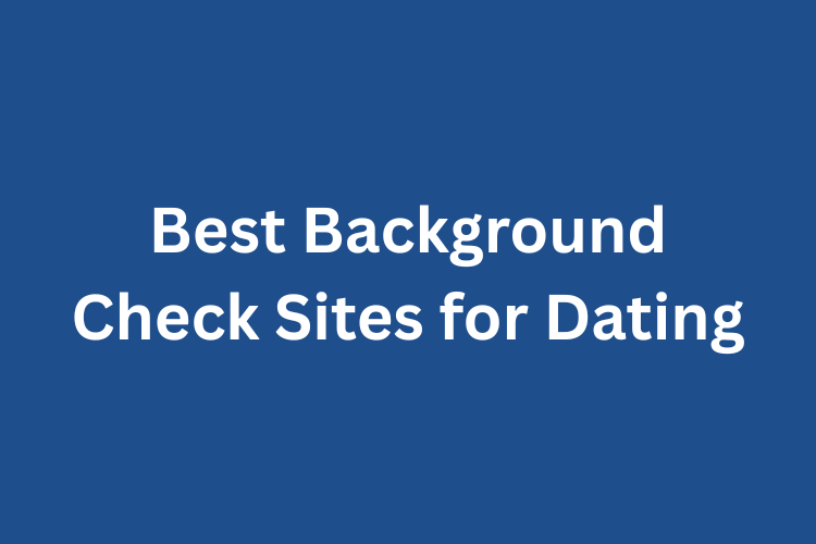 Background Check Sites for Dating