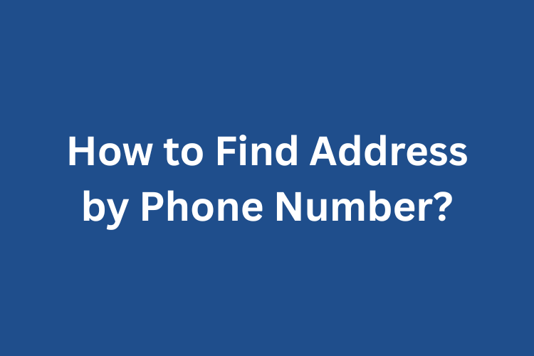 How to Find Address by Phone Number