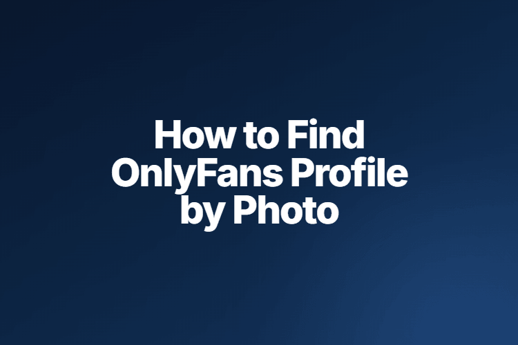 How to Find OnlyFans Profile by Photo