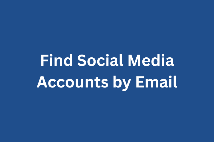 How to Find Social Media Accounts by Email