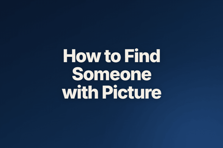 How to Find Someone with Picture (Photo)