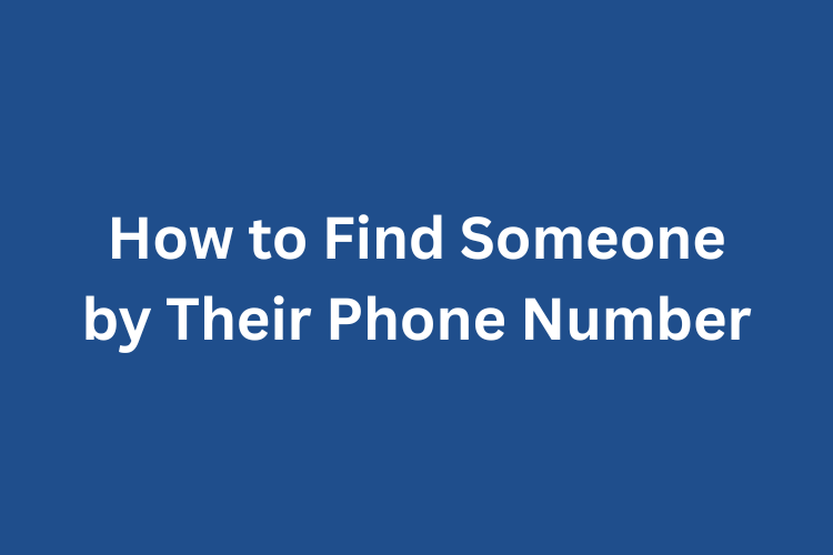 How to Find Someone by Their Phone Number
