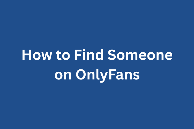 How to Find Someone on OnlyFans 2026
