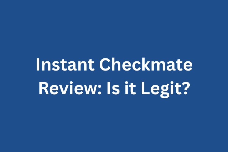 Instant Checkmate Review