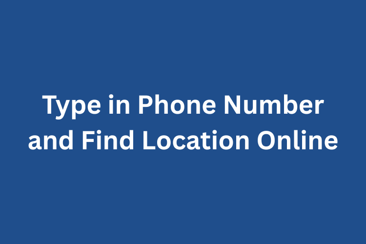 Type in Phone Number and Find Location Free Online