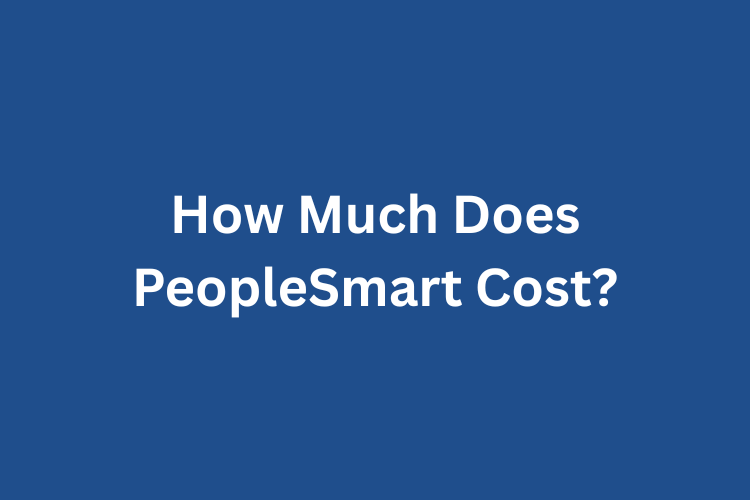 How Much Does PeopleSmart Cost
