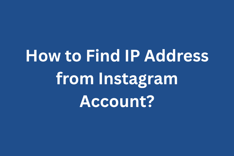 Find IP Address from Instagram Account